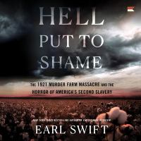 Image for "Hell put to shame : the 1921 murder farm massacre and the horror of America's second slavery"