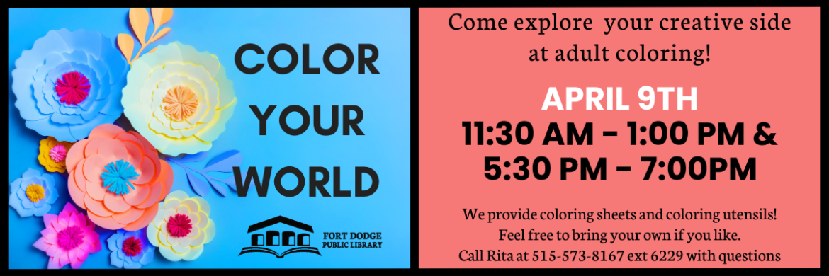 Color Your World April 9th 11:30AM to 1PM and 5:30PM to 7PM